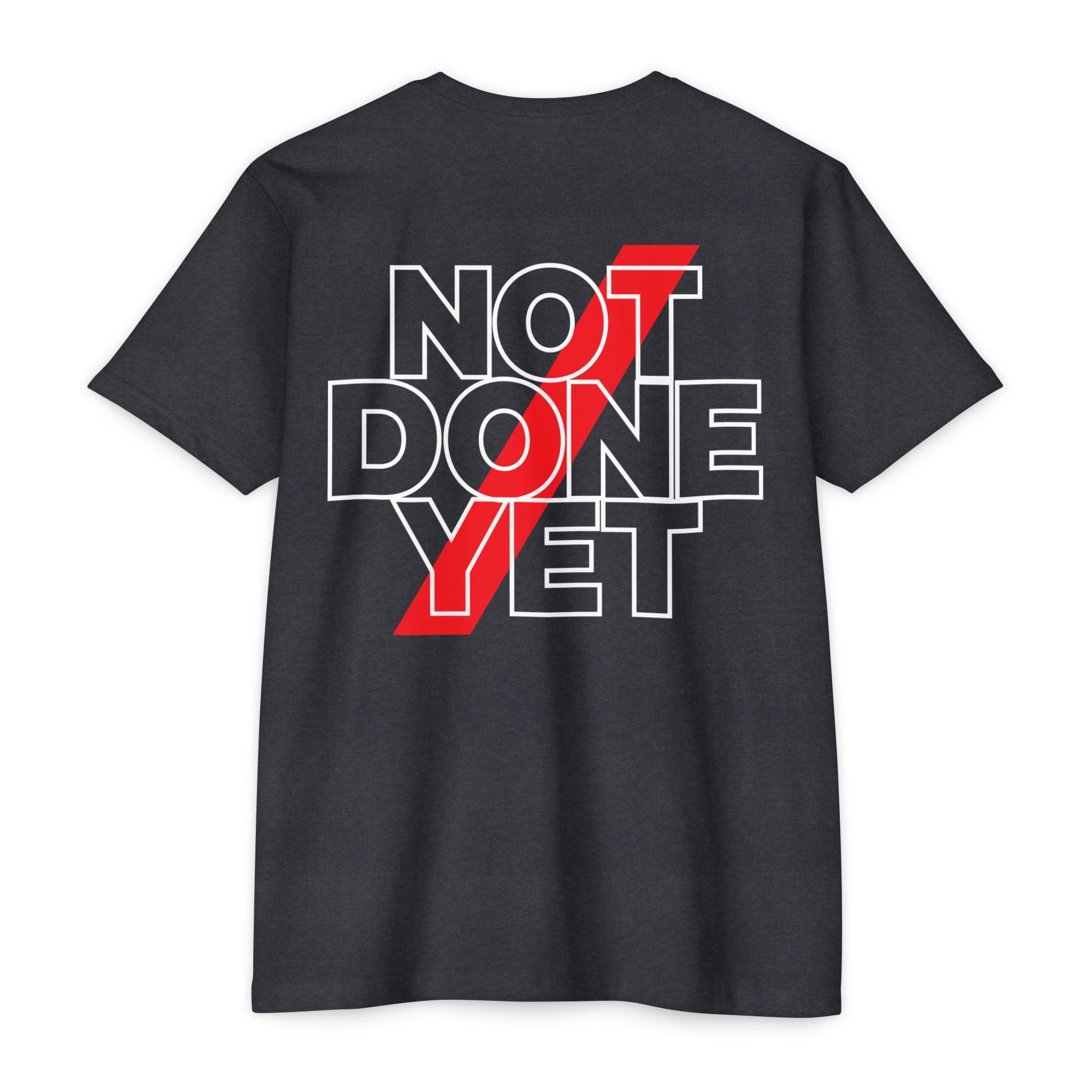 Not Done Yet 2.0 CVC Tee