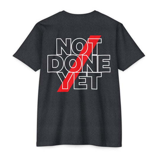 Not Done Yet 2.0 CVC Tee
