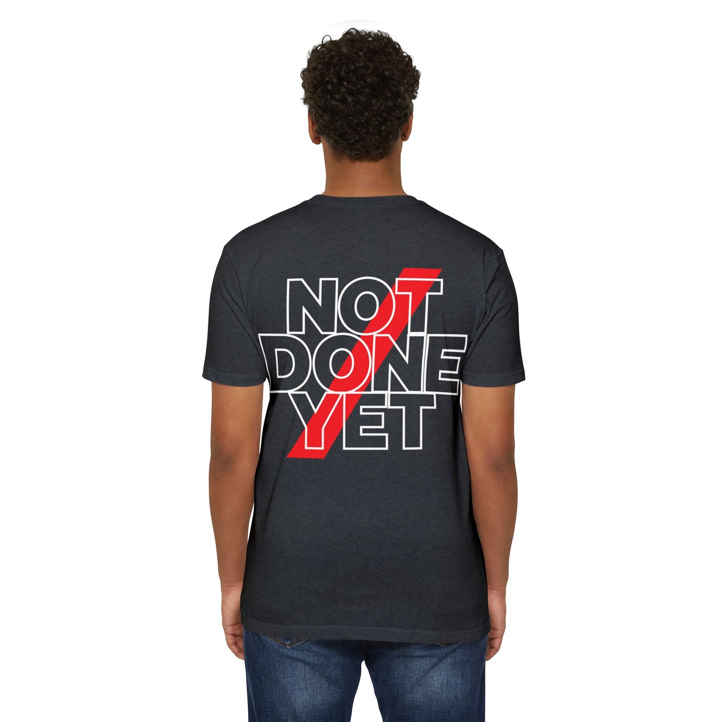 Not Done Yet 2.0 CVC Tee
