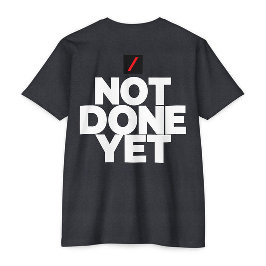 Not Done Yet CVC Tee