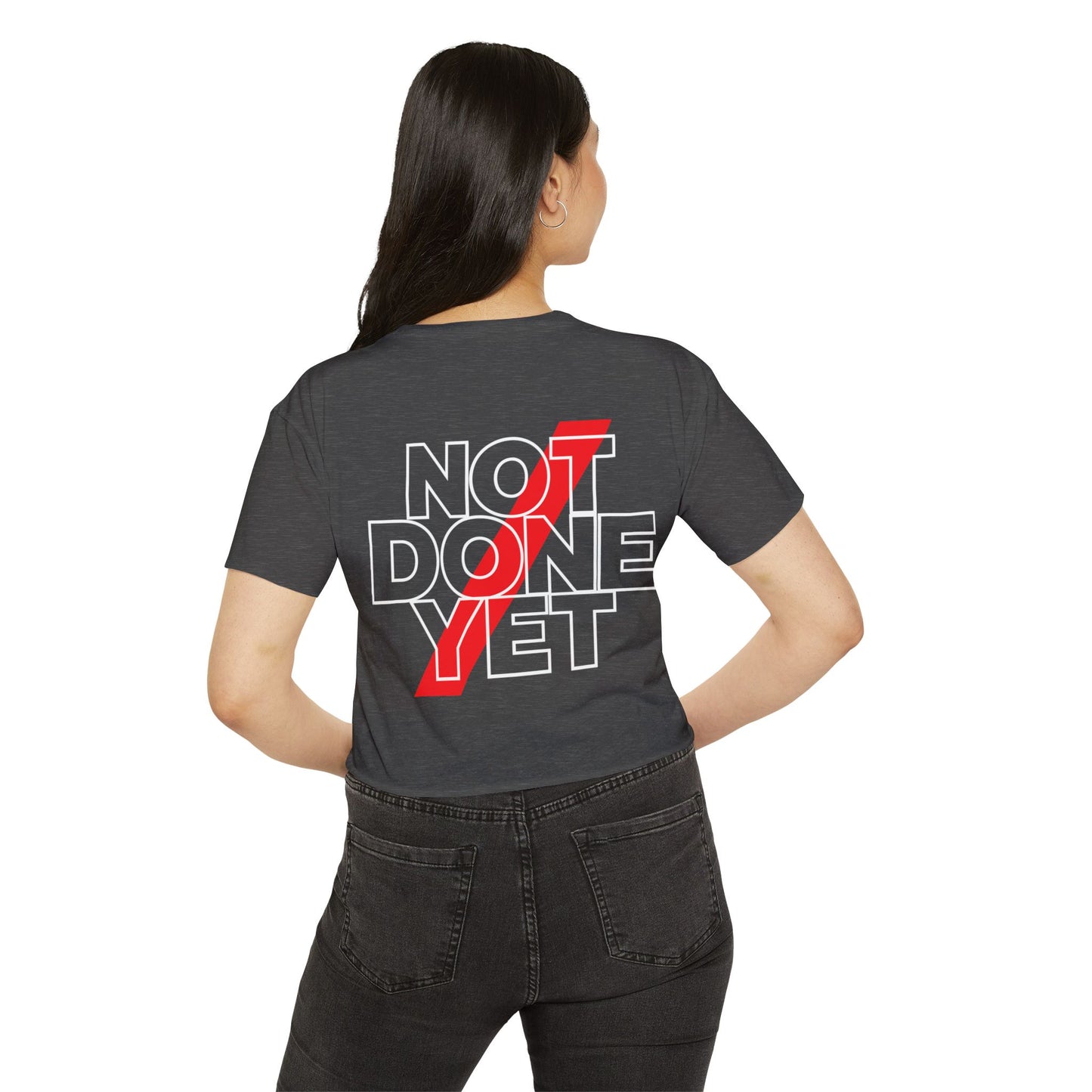 Not Done Yet 2.0 CVC Crop
